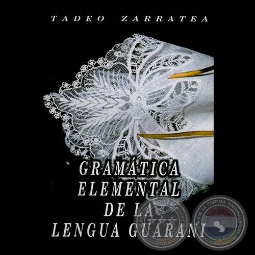 GRAMTICA ELEMENTAL DE LA LENGUA GUARAN - Autor: TADEO ZARRATEA - Ao 2002